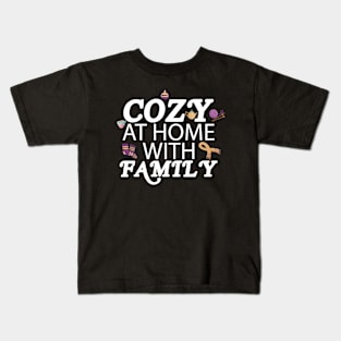 COZY AT HOME WITH FAMILY Kids T-Shirt